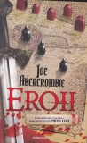 Joe Abercrombie - Eroii, Armada, SF&amp;Fantasy, Romana, Editura: Armada, 2019, Stare Buna, Aventura, Actiune