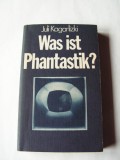Was ist Phantastik? Ein Essay / Juli Kagarlizki