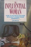 THE INFLUENTIAL WOMAN. HOW TO ACHIEVE SUCCESS WITHOUT LOSING YOUR FEMININITY-LEE BRYCE-216685