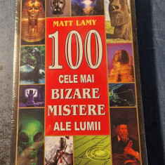 100 cele mai bizare mistere ale lumii Matt Lamy