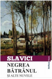 Negrea bătr&acirc;nul și alte nuvele - Paperback - Ioan Slavici - Hoffman