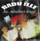 CD Radu Ille &ndash; Au...M&acirc;ndruță Dragă!, original, Populara