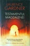 Laurence Gardner - Testamentul Magdalenei. Conspiratia Din Jurul Descendentilor