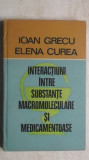Ioan Grecu, Elena Curea - Interactiuni intre substante macromoleculare si ..., 1976, Dacia
