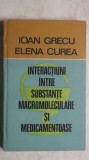 Ioan Grecu, Elena Curea - Interactiuni intre substante macromoleculare si ...