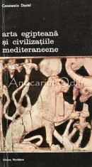 Arta Egipteana Si Civilizatiile Mediteraneene - Constantin Daniel foto