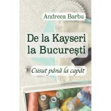 De la Kayseri la Bucuresti Cusut pana la capat - Andreea Barbu
