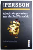 ADEVARATA POVESTE A NASULUI LUI PINOCCHIO - AL TREILEA ROMAN DIN SERIA INSPECTORUL EVERT BACKSTROM de LEIF G. W. PERSSON, 2017