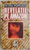Revelatie pe Amazon - Petru Popescu (Roman) - Carte beletristica