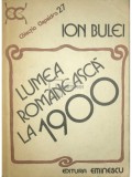 Ion Bulei - Lumea rom&acirc;nească la 1900 (editia 1984)