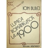 Ion Bulei - Lumea romaneasca la 1900 (Editia: 1984)