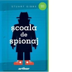 Scoala de spionaj - Cristina Gogata, Stuart Gibbs