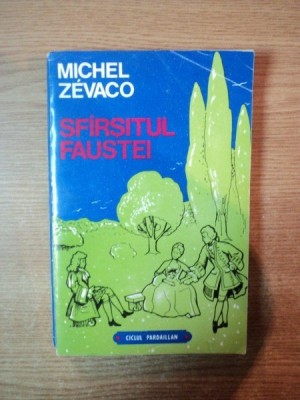 SFARSITUL FAUSTEI de MICHAEL ZEVACO , Bucuresti 1993 foto