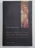SFANTUL GRIGORIE DE NYSSA , TALCUITOR AL SCRIPTURII - O INTRODUCERE IN EXEGEZA BIBLICA PATRISTICA de IEROM . AGAPIE CORBU , 2011