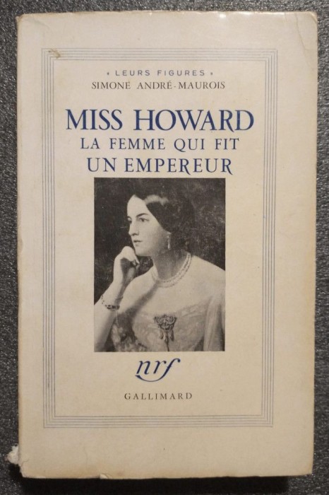 Simone Andre-Maurois - Miss Howard, la femme que fit un empereur