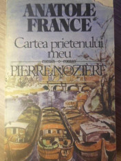 CARTEA PRIETENULUI MEU. PIERRE NOZIERE-ANATOLE FRANCE foto