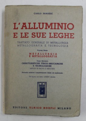 L &amp;#039;ALLUMINIO E LE SUE LEGHE - TRATTATO GENERALE DI METALLURGIA METALLOGRAFIA E TECNOLOGIA , VOLUME PRIMO di CARLO PENSERI , 1949 foto