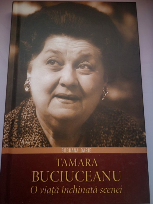Tamara Buciuceanu. O viata inchinata scenei - Bogdana Darie