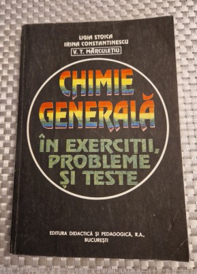 Chimie generala in exercitii probleme si texte V. Marculetiu foto