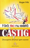 Roger Fritz - Fara risc nu exista castig. Descopera drumul spre succes, Amaltea