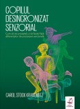 Copilul Desincronizat Senzorial, Carol Stock Kranowitz - Editura Frontiera