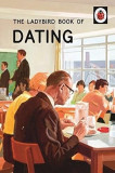 The Ladybird Book of Dating | Jason Hazeley, Joel Morris, Michael Joseph