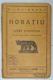 E. LOVINESCU : HORATIU , SATIRE SI EPISTOLE , TEXT LATIN COMPLECT PUBLICAT CU ADNOTATII ROMANESTI , 1935