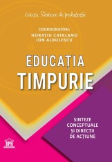 Educatia Timpurie. Sinteze Conceptuale Si Directii De Actiune, Horatiu Catalano, Ion Albulescu - Editura DPH