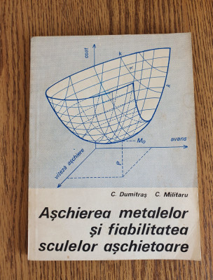 Așchierea metalelor și fiabilitatea sculelor așchietoare - C. Dumitraș foto