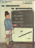 Cumpara ieftin Carte Je decouvre la grammaire G. Galichet editura Charles Lavauzelle 1965 154 pagini editie veche