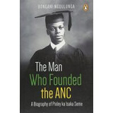 The Man Who Founded the Anc