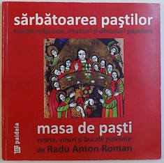 SARBATOAREA PASTILOR, TRADITII RELIGIOASE, RITUALURI SI OBICEIURI POPULARE - MASA DE PASTI, RETETE, VINURI SI BUCATE POTRIVITE de RADU ANTON ROMAN, 20 foto