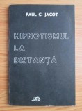 Paul C. Jagot, Hipnotismul la distanță, editura M. Duțescu, Craiova 1992 mh