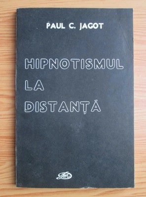 Paul C. Jagot, Hipnotismul la distanță, editura M. Duțescu, Craiova 1992 mh foto