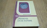 URBANISMUL DACIEI ROMANE - Nicolae Branga - Editura Facla, 1980, 210 p.