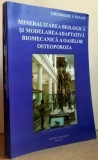 MINERALIZAREA BIOLOGICA SI MODELAREA ADAPTIVA BIOMECANICA A OASELOR. OSTEOPOROZA de GHEORGHE I. PANAIT , 2009