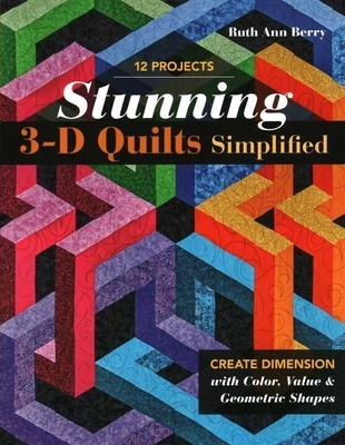 Stunning 3-D Quilts Simplified: Create Dimension with Color, Value &amp;amp; Geometric Shapes foto