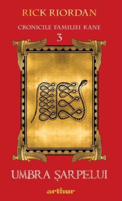 Cronicile Kane 3. Umbra Sarpelui, Rick Riordan - Editura Art foto