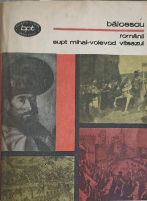 ROMANII SUPT MIHAI-VOIEVOD VITEAZUL-NICOLAE BALCESCU-226980 foto