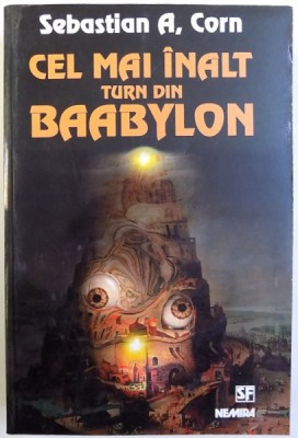 CEL MAI INALT TURN DIN BAABYLON de SEBASTIAN A. CORN , 2002 foto