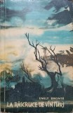 La Rascruce de Vanturi - Emily Bronte, Editura Pentru Literatura 1962, Romana, 428 pagini, Roman Beletristica