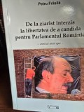 De la ziarist interzis la libertatea de a candida pentru Parlamentul Romaniei. Cronica unui esec - Petru Frasila