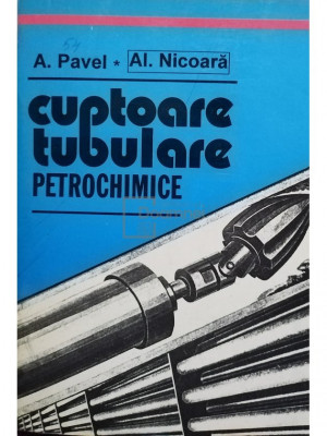 A. Pavel - Cuptoare tubulare petrochimice (editia 1995) foto
