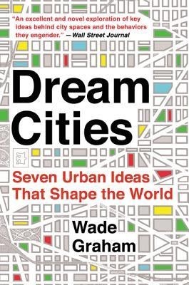 Dream Cities: Seven Urban Ideas That Shape the World foto
