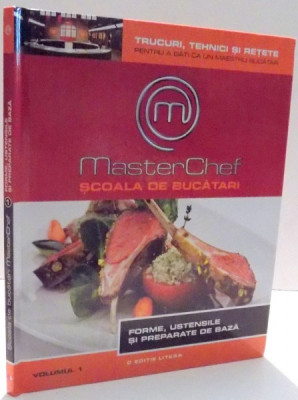 MASTERCHEF, SCOALA DE BUCATARI, FORME, USTENSILE SI PREPARATE DE BAZA, VOL I , 2013 foto