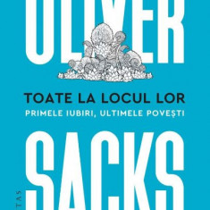 Toate la locul lor. Primele iubiri, ultimele povesti – Oliver Sacks