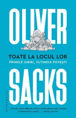 Toate la locul lor. Primele iubiri, ultimele povesti &amp;ndash; Oliver Sacks foto