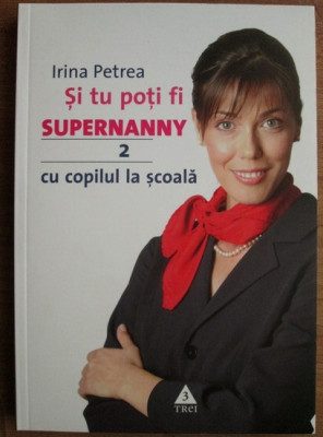 Irina Petrea - Si tu poti fi supernanny Volumul 2 foto