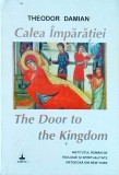 Theodor Damian - Calea imparatiei. The door to the kingdom