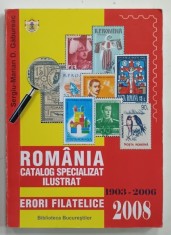 ROMANIA , CATALOG SPECIALIZAT ILUSTRAT , ERORI FILATELICE , 1903 -2006 , APARUTA 2008 foto